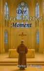 Markus D. Mühleisen: Der Ave Maria Moment, Buch