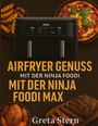 Greta Stern: Airfryer Genuss mit der Ninja Foodi MAX Dual Zone, Buch