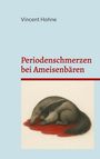 Vincent Hohne: Periodenschmerzen bei Ameisenbären, Buch