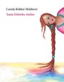 Carola Köhler: Tante Elsbeths Atelier, Buch
