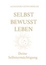 Alessandra Königsberger: Selbst Bewusst Leben, Buch
