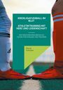 Pascal Schucker: Kreisligafußball im Blut - Athletiktraining mit Herz und Leidenschaft, Buch