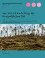 Felix Hartinger: Verzicht auf Kahlschläge als forstpolitisches Ziel, Buch