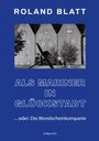 Roland Blatt: Als Mariner in Glückstadt, Buch