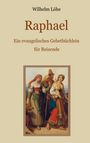 Wilhelm Löhe: Raphael - Ein evangelisches Gebetbüchlein für Reisende, Buch