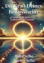 Text: "Die Kraft Deines Bewusstseins", "6 Goldene Regeln zum Leben aus der Vision®", "Ilona Selke", "Marion Selke". Illustration: Sonnenaufgang.