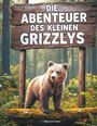 Text: "Die Abenteuer des kleinen Grizzlys", "Heinrich Anker". Ein junger Grizzly steht im Wald auf einem Baumstamm.