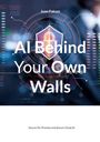 Titel: "AI Behind Your Own Walls" von Juan Falcon.
Im Hintergrund ein digitales Schildmuster.
