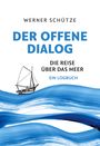 "Werner Schütze, Der offene Dialog, Die Reise über das Meer, Ein Logbuch" zeigt ein Segelschiff über blauen Wellen.