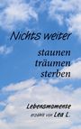 Lea L.: Nichts weiter - staunen, träumen, sterben, Buch