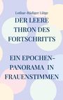 Lothar-Rüdiger Lütge: Der leere Thron des Fortschritts Ein Epochenpanorama in Frauenstimmen, Buch