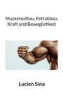 Lucien Sina: Muskelaufbau, Fettabbau, Kraft und Beweglichkeit, Buch