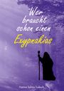 Hanna Sabine Luksch: Wer braucht schon einen Exypnakias, Buch