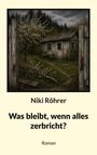 "Niki Röhrer. Was bleibt, wenn alles zerbricht? Roman." Alte Hütte, blühender Baum, Eingangstor, bewaldeter Hintergrund.