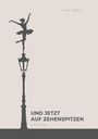 Nina Reßing: Und jetzt auf Zehenspitzen, Buch