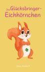 Denis Waldästl: Das Glücksbringer-Eichhörnchen, Buch