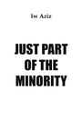 Iw Aziz: Just Part oft the Minority, Buch