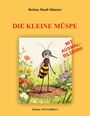 „DIE KLEINE MÜSPE“ in roter Schrift; Illustration einer fröhlichen Biene mit Blumen im Hintergrund; „MIT AUSMALBILDERN!“ in Rot.