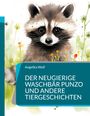 Angelika Wolf: Der neugierige Waschbär Punzo und andere Tiergeschichten, Buch