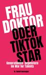 Rudolf Hausegger: Frau Doktor oder TikTok Star, Buch