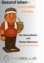 Volkmar Relle: Gesund leben - krank dabei werden, Buch
