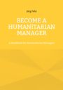 Jörg Fehr: Become a Humanitarian Manager, Buch