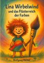Wolfgang Riemer: Lina Wirbelwind und das Flüsterreich der Farben, Buch