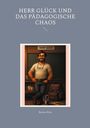 Betina Klein: Herr Glück und das pädagogische Chaos, Buch