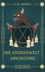 A. M. Amberg: Die Anderswelt-Abkürzung, Buch