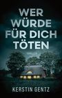 Kerstin Gentz: Wer würde für dich töten, Buch