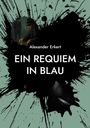 „Ein Requiem in Blau“ von Alexander Erkert. Illustration mit zwei Männern in Mänteln, schwarzer Farbspritzer-Hintergrund.