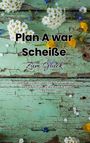 "Plan A war Scheiße. Zum Glück. Ein Überlebensbuch für alle, die sich fragen, ob sie noch ganz dicht sind. Susanne Trommer." 

Hintergrund mit Blumen auf abblätterndem grünem Holz.