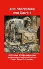 : Aus Strickstube und Darre 1, Buch
