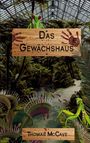 Text: "Das Gewächshaus" und "Thomas McCave". Eine betende Gottesanbeterin sitzt auf einem Holzschild mit roten Handabdrücken.