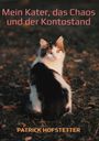 Patrick Hofstetter: Mein Kater, das Chaos und der Kontostand, Buch