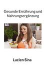 Lucien Sina: Gesunde Ernährung und Nahrungsergänzung, Buch
