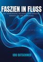 "FASZIEN IN FLUSS: DIE VERBORGENE HEILKRAFT VON WASSER, MINERALIEN UND BEWEGUNG" von Udo Butschinek. Blaue, fließende Wellen.