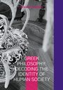 Antonios Peripatitis: Greek Philosophy: Decoding the Identity of Human Society, Buch