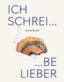 "ICH SCHREI... ...BE LIEBER Nicola Renfer." Buntstiftspäne formen ein buntes Muster in der Mitte.