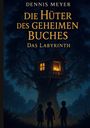 "Dennis Meyer, Die Hüter des geheimen Buches: Das Labyrinth." Ein Baumhaus leuchtet im Dunkeln, drei Kinder schauen es an.