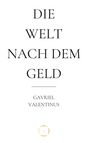 "DIE WELT NACH DEM GELD" von Gavriel Valentinus, minimalistisches Design mit einem kleinen Kreis im unteren Bereich.