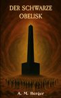 A. M. Berger: Der schwarze Obelisk, Buch