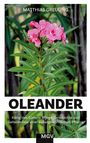 MATTHIAS GREULING. OLEANDER. König des Südens: Pflege, Geschichte und Geheimnisse. Rosa Blüten vor grünen Blättern.