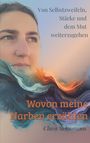 Text: "Von Selbstzweifeln, Stärke und dem Mut weiterzugehen. Wovon meine Narben erzählen. Clara Schumann."  
Ein Gesicht teils verdeckt von abstrakten, fließenden Farben in Blau und Orange.