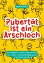Peter Grosche: Pubertät ist ein Arschloch, Buch