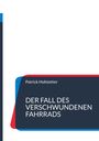 Patrick Hofstetter: Der Fall des verschwundenen Fahrrads, Buch
