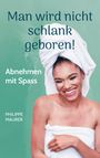Philippe Maurer: Man wird nicht schlank geboren!, Buch