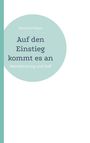 Bernhard Rippe: Auf den Einstieg kommt es an, Buch