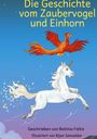 Bettina Faltis: Die Geschichte vom Zaubervogel und Einhorn, Buch