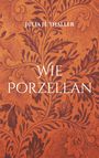 Julia H. Thaller: Wie Porzellan, Buch